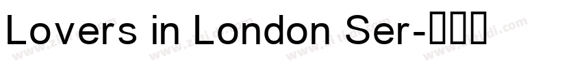 Lovers in London Ser字体转换 Lovers in London Ser字体转换